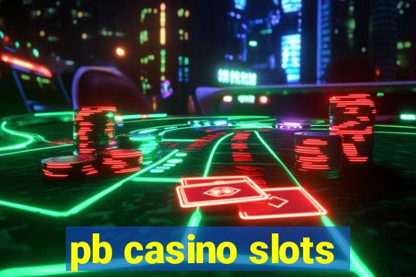 pb casino slots